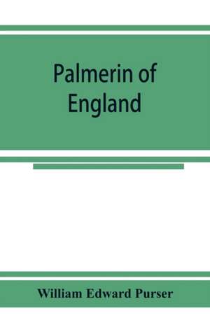 Palmerin of England; some remarks on this romance and of the controversy concerning its authorship de William Edward Purser