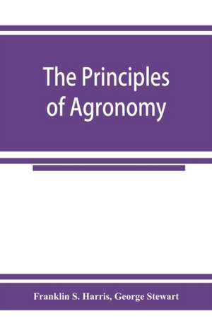 The principles of agronomy de Franklin S. Harris