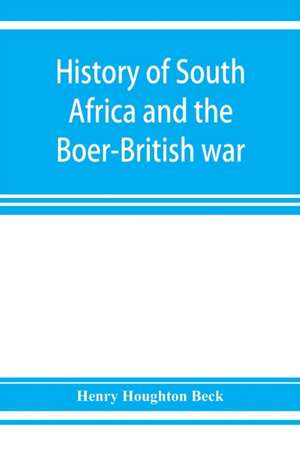 History of South Africa and the Boer-British war. Blood and gold in Africa. The matchless drama of the dark continent from Pharaoh to "Oom Paul." The Transvaal war and the final struggle between Briton and Boer over the gold of Ophir. A story of thrilling de Henry Houghton Beck