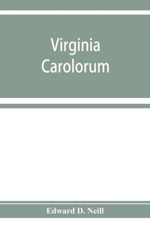 Virginia Carolorum de Edward D. Neill