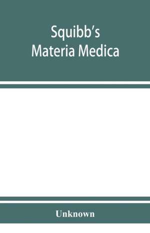 Squibb's materia medica de Unknown