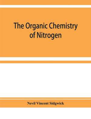 The organic chemistry of nitrogen de Nevil Vincent Sidgwick