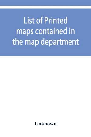 List of printed maps contained in the map department de Unknown