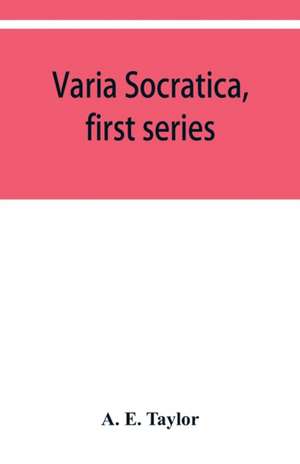 Varia Socratica, first series de A. E. Taylor