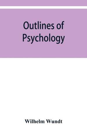 Outlines of psychology de Wilhelm Wundt