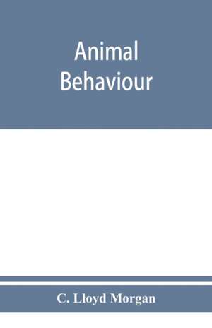 Animal behaviour de C. Lloyd Morgan