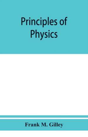 Principles of physics de Frank M. Gilley