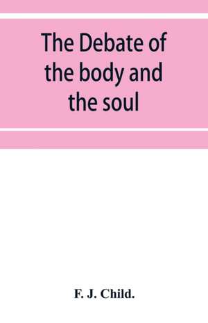 The debate of the body and the soul de F. J. Child.