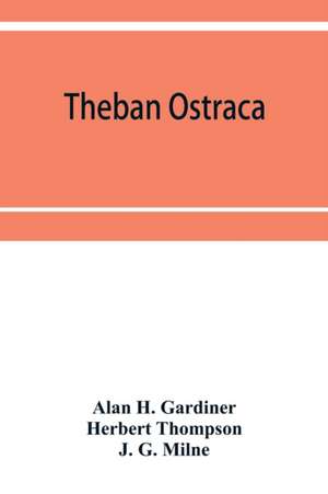 Theban ostraca; ed. from the originals, now mainly in the Royal Ontario museum of archaeology, Toronto, and the Bodleian library, Oxford de Alan H. Gardiner