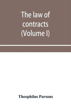 The law of contracts (Volume I) de Theophilus Parsons