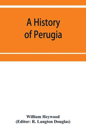 A history of Perugia de William Heywood