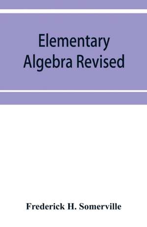 Elementary algebra revised de Frederick H. Somerville