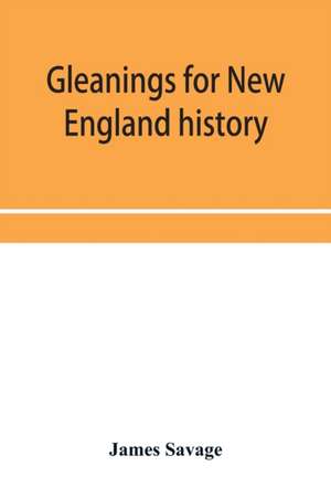 Gleanings for New England history de James Savage