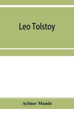 Leo Tolstoy de Aylmer Maude