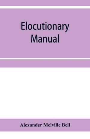 Elocutionary manual de Alexander Melville Bell