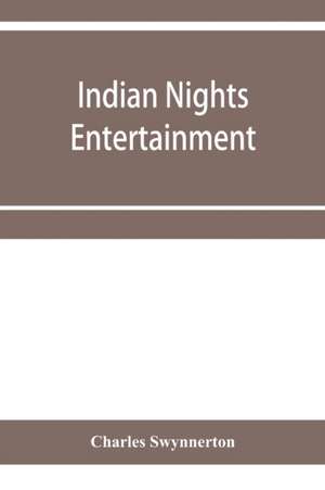 Indian nights' entertainment, or, Folk-tales from the upper Indus de Charles Swynnerton