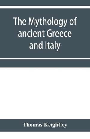 The mythology of ancient Greece and Italy de Thomas Keightley