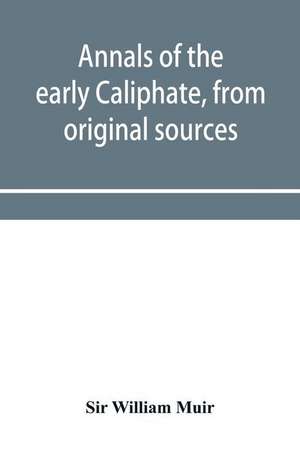 Annals of the early Caliphate, from original sources de William Muir