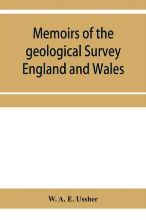 Memoirs of the geological Survey England and Wales; The geology of the country around Torquay. (Explanation of sheet 350) de W. A. E. Ussher