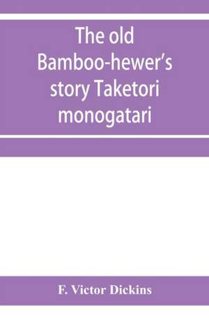 The old bamboo-hewer's story Taketori monogatari de F. Victor Dickins