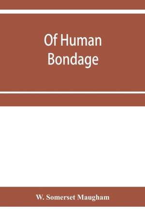 Of human bondage de W. Somerset Maugham