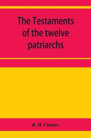 The Testaments of the twelve patriarchs de R. H. Charles