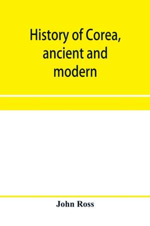 History of Corea, ancient and modern de John Ross