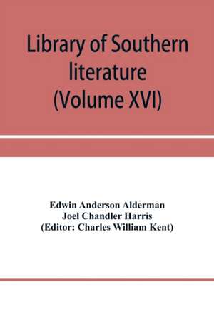 Library of southern literature (Volume XVI) de Edwin Anderson Alderman