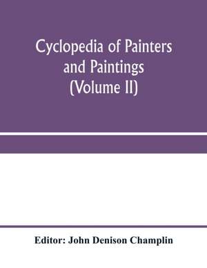 Cyclopedia of painters and paintings (Volume II) de John Denison Champlin