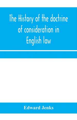 The history of the doctrine of consideration in English law de Edward Jenks