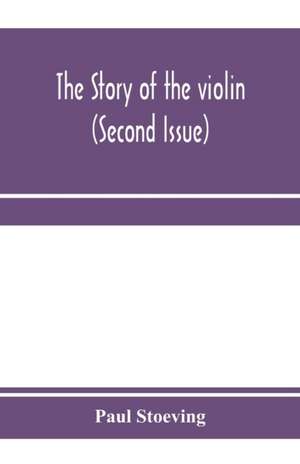 The story of the violin (Second Issue) de Paul Stoeving