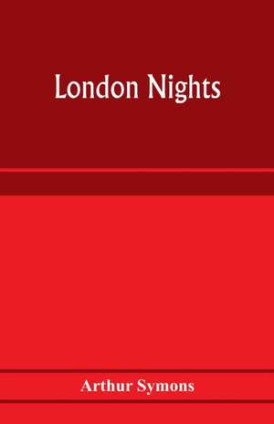 London nights de Arthur Symons