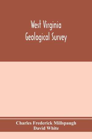 West Virginia Geological Survey. Part I. The living flora of West Virginia. Part II. The Fossil Flora of West Virginia. de Charles Frederick Millspaugh