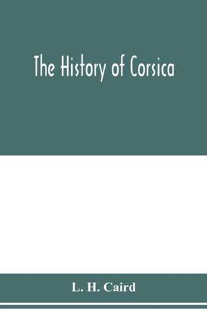 The history of Corsica de L. H. Caird