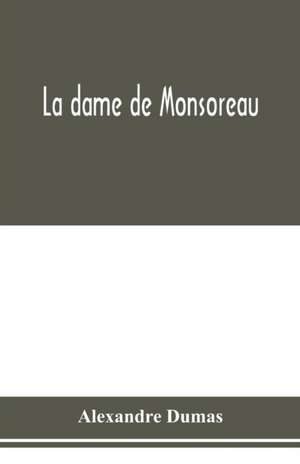 La dame de Monsoreau de Alexandre Dumas