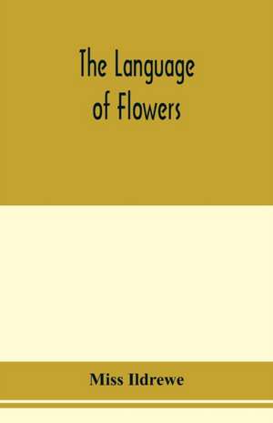 The language of flowers de Miss Ildrewe