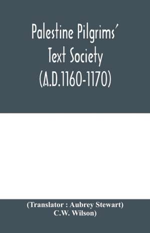 Palestine Pilgrims' Text Society; Description of the Holy Land by John of Würzburg (A.D.1160-1170) de C. W. Wilson