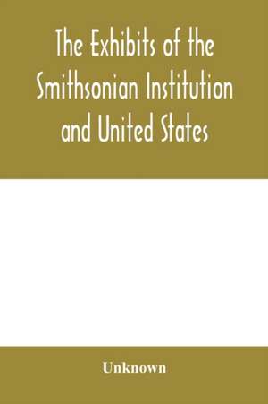 The exhibits of the Smithsonian Institution and United States National Museum at the Jamestown Tercentennial Exposition, Norfolk, Virginia. 1907 de Unknown