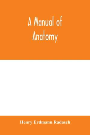 A manual of anatomy de Henry Erdmann Radasch