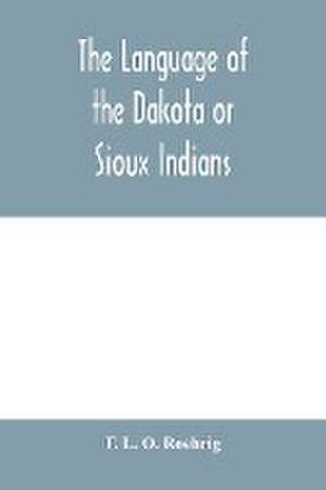 The language of the Dakota or Sioux Indians de F. L. O. Roehrig