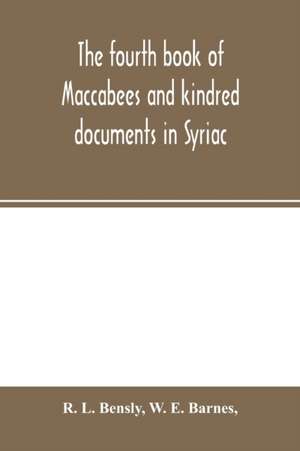 The fourth book of Maccabees and kindred documents in Syriac de R. L. Bensly