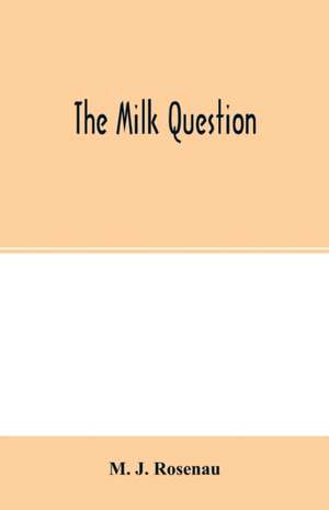 The milk question de M. J. Rosenau