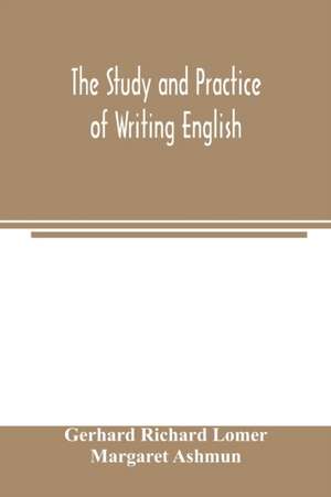 The study and practice of writing English de Gerhard Richard Lomer