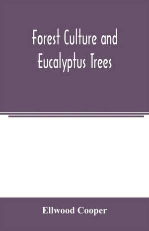 Forest culture and eucalyptus trees de Ellwood Cooper