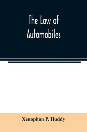 The law of automobiles de Xenophon P. Huddy