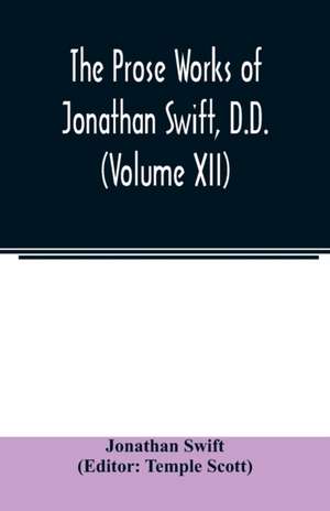 The Prose works of Jonathan Swift, D.D. (Volume XII) de Jonathan Swift