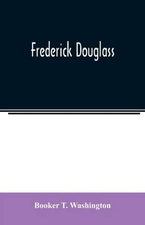 Frederick Douglass de Booker T. Washington