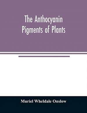 The anthocyanin pigments of plants de Muriel Wheldale Onslow