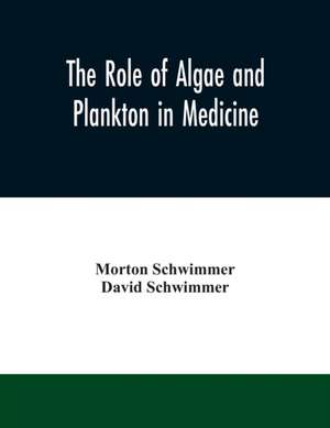 The role of algae and plankton in medicine de Morton Schwimmer