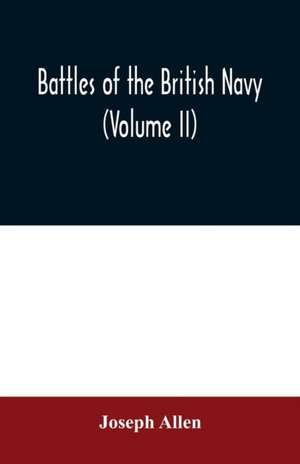 Battles of the British navy (Volume II) de Joseph Allen